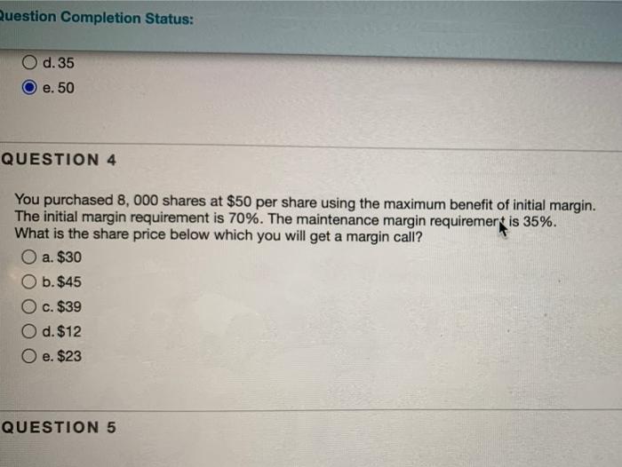  Question Completion Status: d.35 e. 50 QUESTION 4 You purchased 8,000