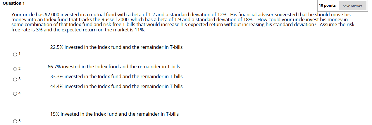  Question 1 10 points Save Answer Your uncle has $2.000 invested
