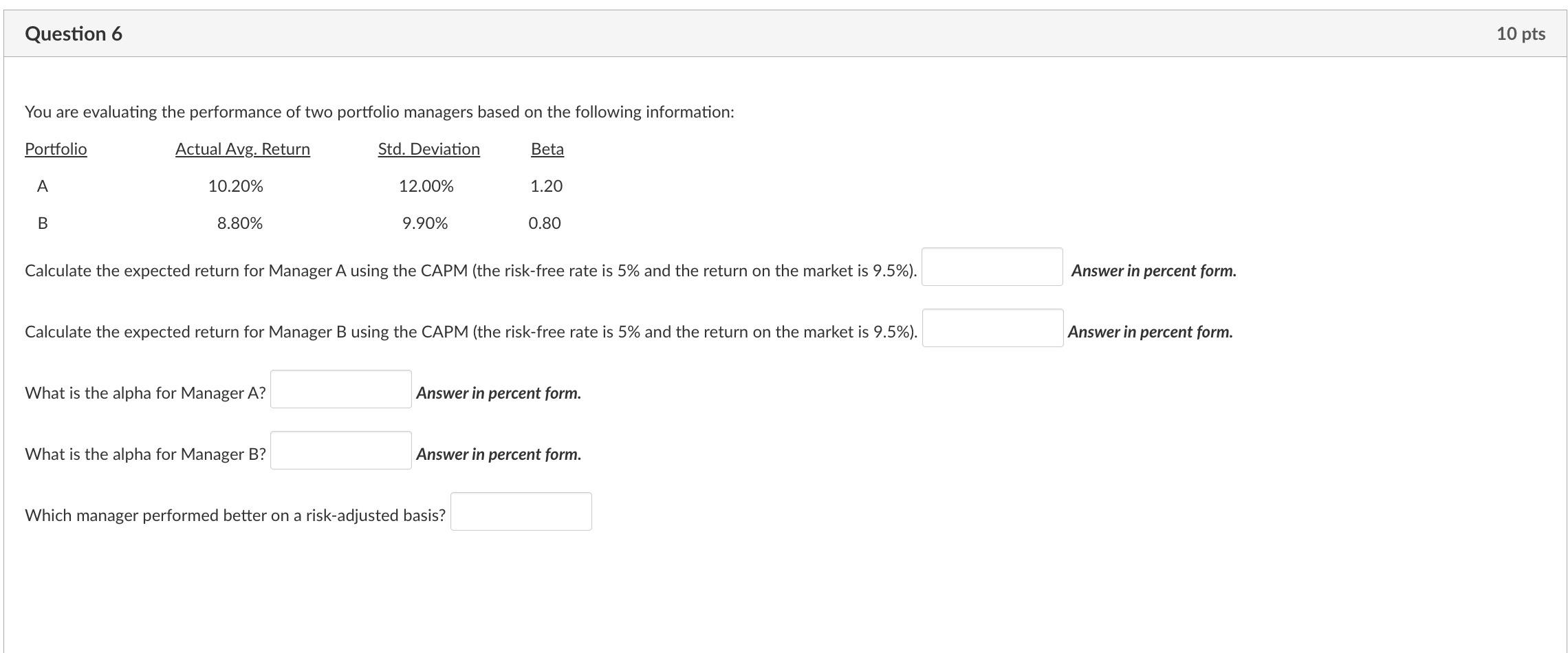  You are evaluating the performance of two portfolio managers based on