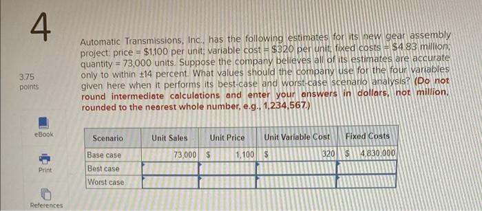  4 3.75 points Automatic Transmissions, Inc., has the following estimates for