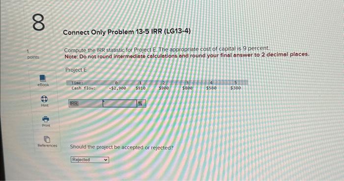  Compute the IRR statistic for Project E. The appropriate cost of