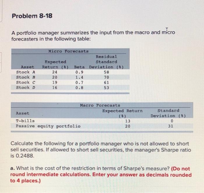  Problem 8-18 A portfolio manager summarizes the input from the macro
