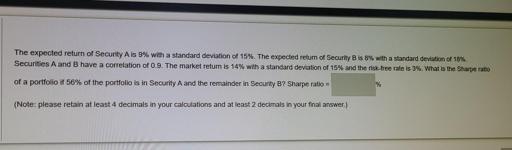  The expected return of Security A is 9% with a standard