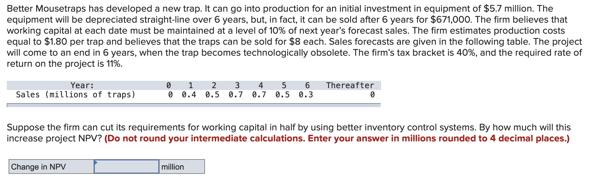 Please answer Question B. Question A is correct! Better Mousetraps has developed
