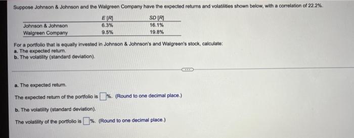please help Suppose Johnson & Johnson and the Walgreen Company have the