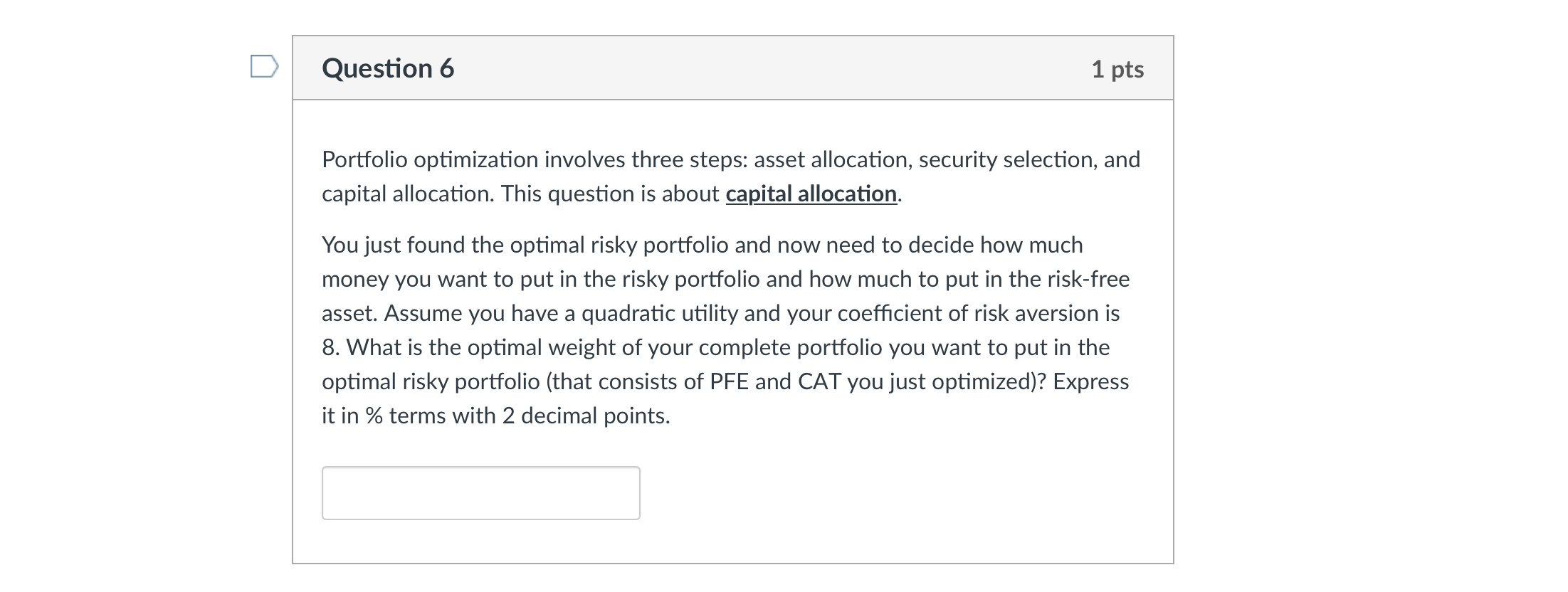  Question 6 1 pts Portfolio optimization involves three steps: asset allocation,