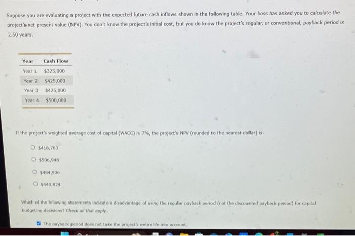 Need help asap Suppose you are evaluating a project with the expected