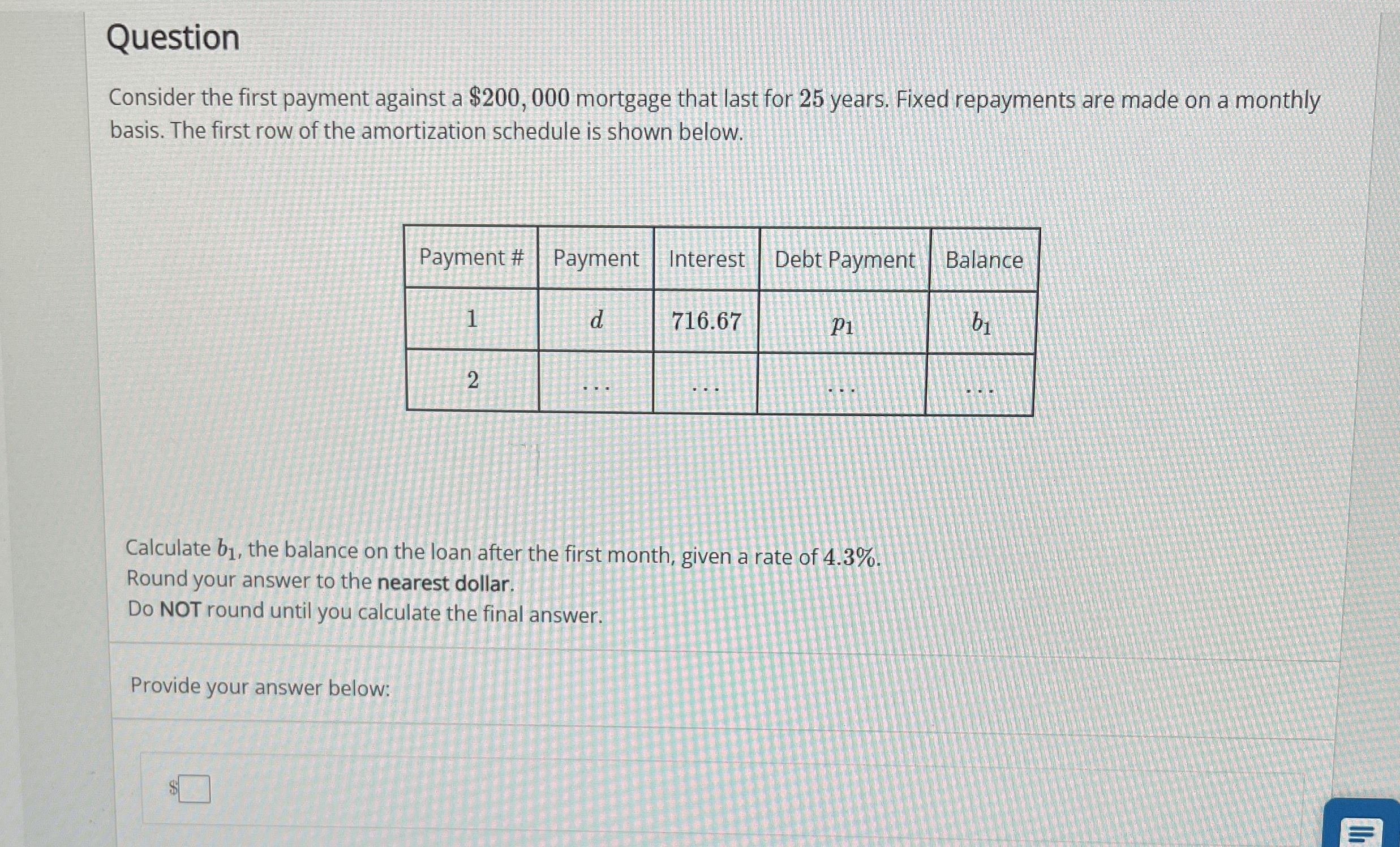  Question Consider the first payment against a $200,000 mortgage that last