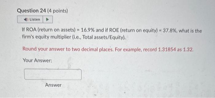  PLEASE HELP If ROA (return on assets) =16.9% and if ROE