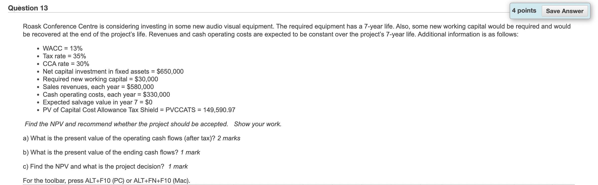 Question 13 4 points Save Answer Roask Conference Centre is considering