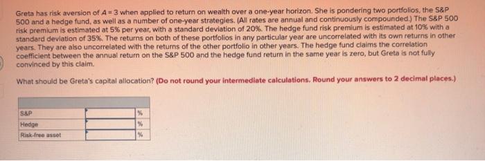  Greta has risk aversion of A = 3 when applied to