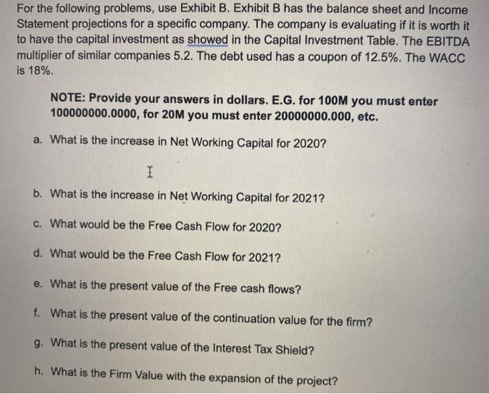  For the following problems, use Exhibit B. Exhibit B has the