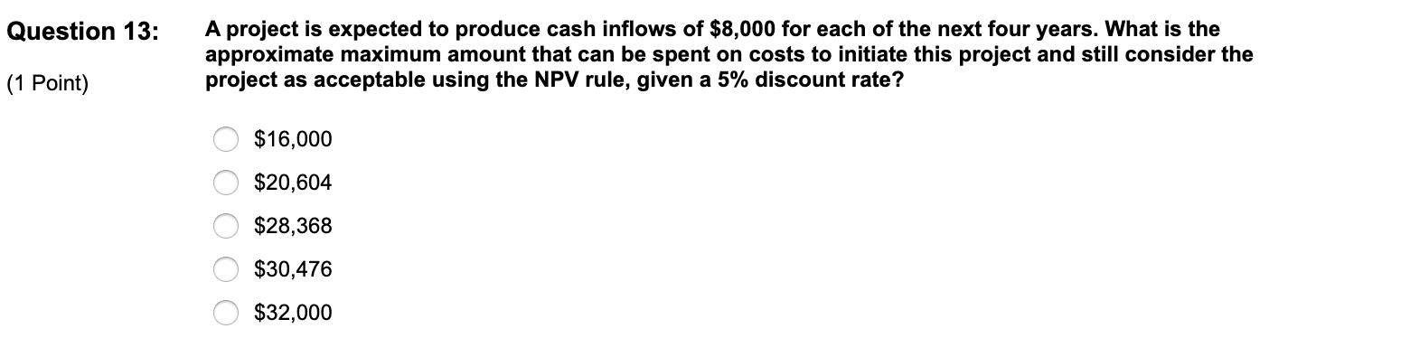  Question 13: (1 Point) A project is expected to produce cash