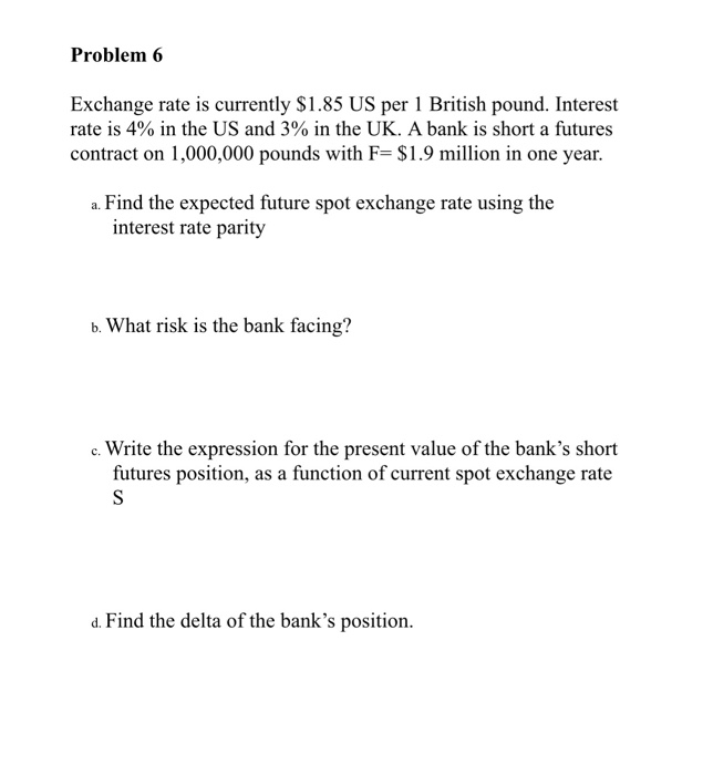  Problem 6 Exchange rate is currently $1.85 US per 1 British