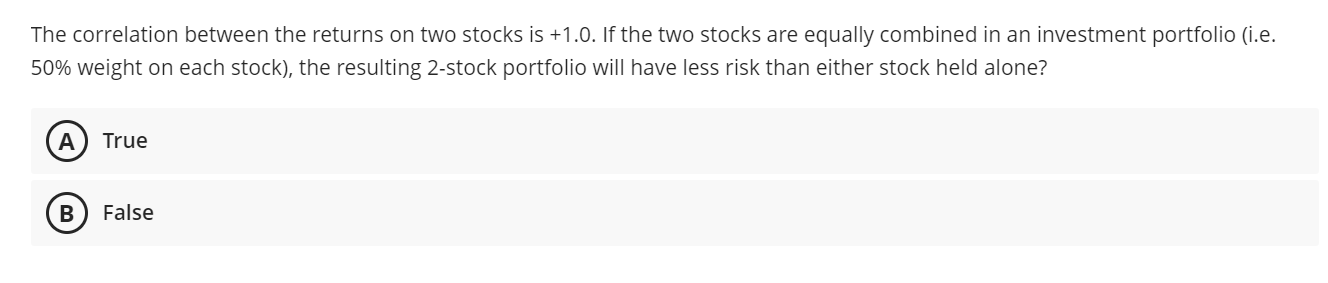  The correlation between the returns on two stocks is +1.0. If