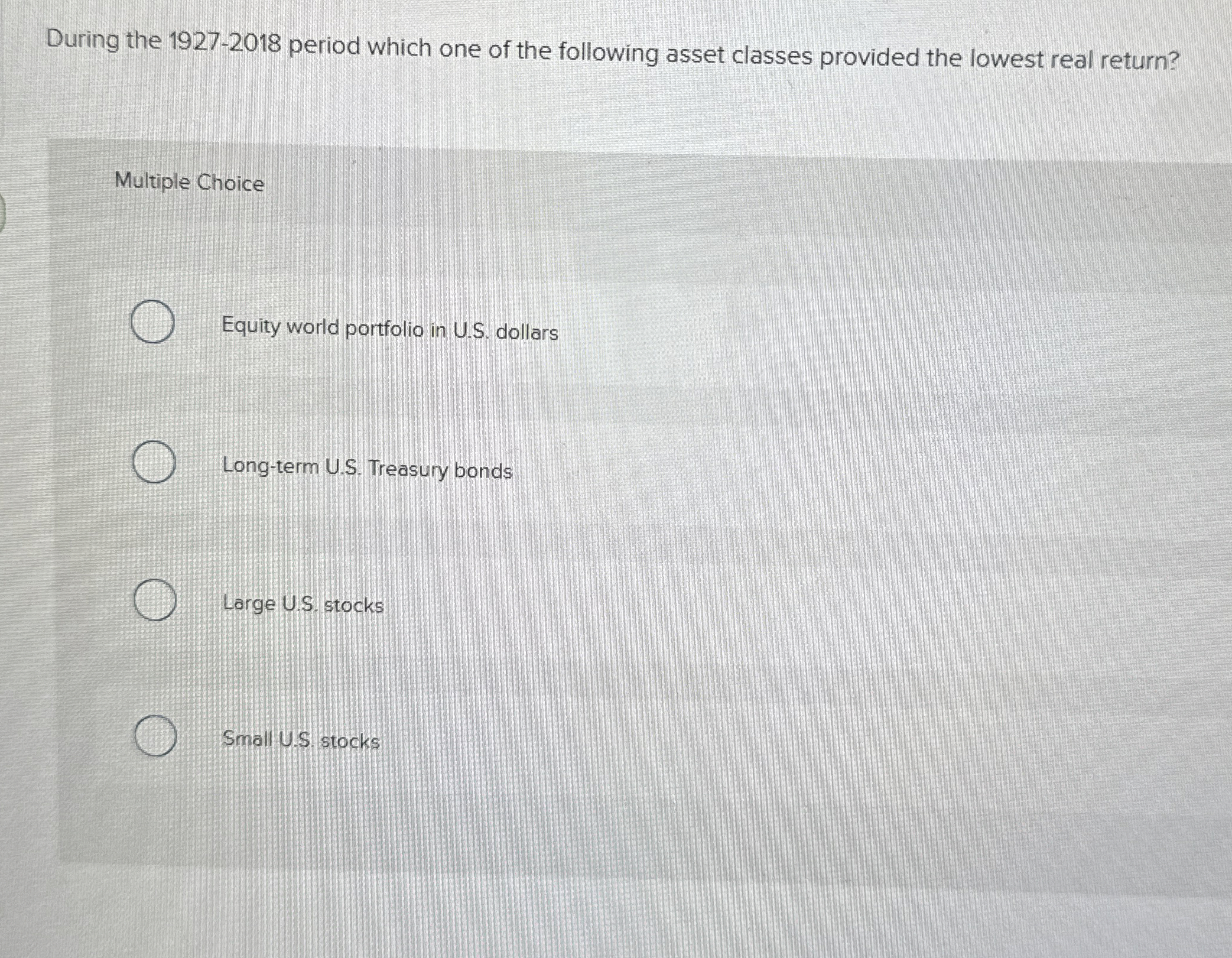  During the 1927-2018 period which one of the following asset classes