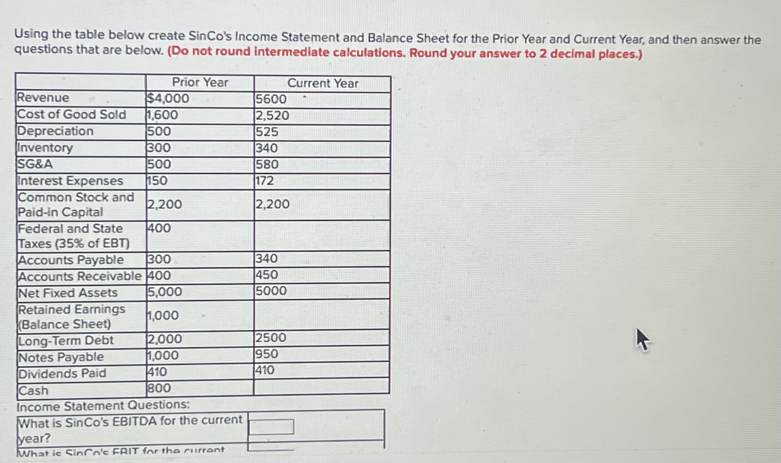  Using the table below create SinCo's Income Statement and Balance Sheet