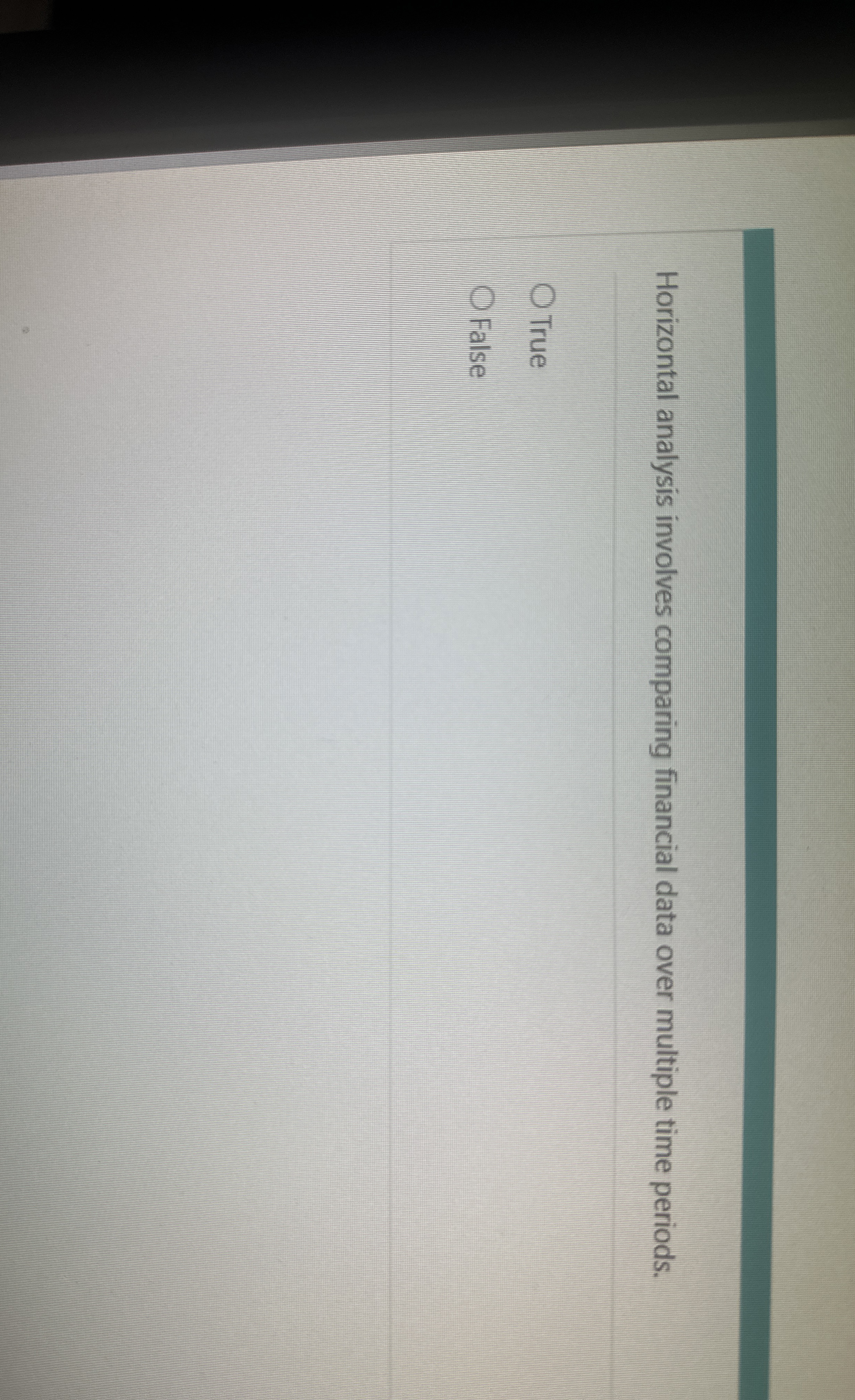  Horizontal analysis involves comparing financial data over multiple time periods. True