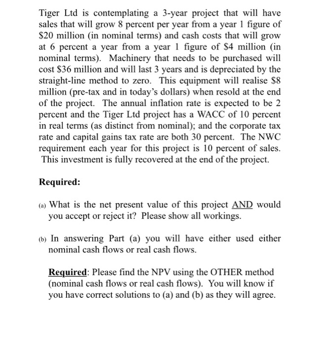  Tiger Ltd is contemplating a 3-year project that will have sales