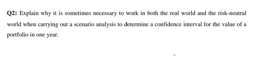 Q2: Explain why it is sometimes necessary to work in both