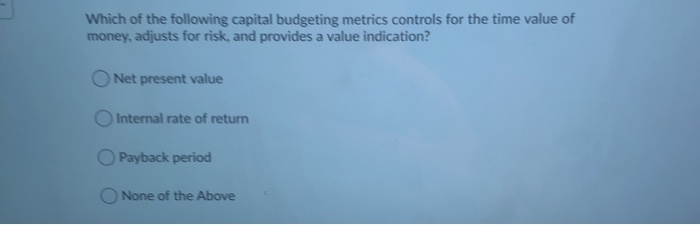 firm select? Your firm has a 5% weighted average cost of capital.
