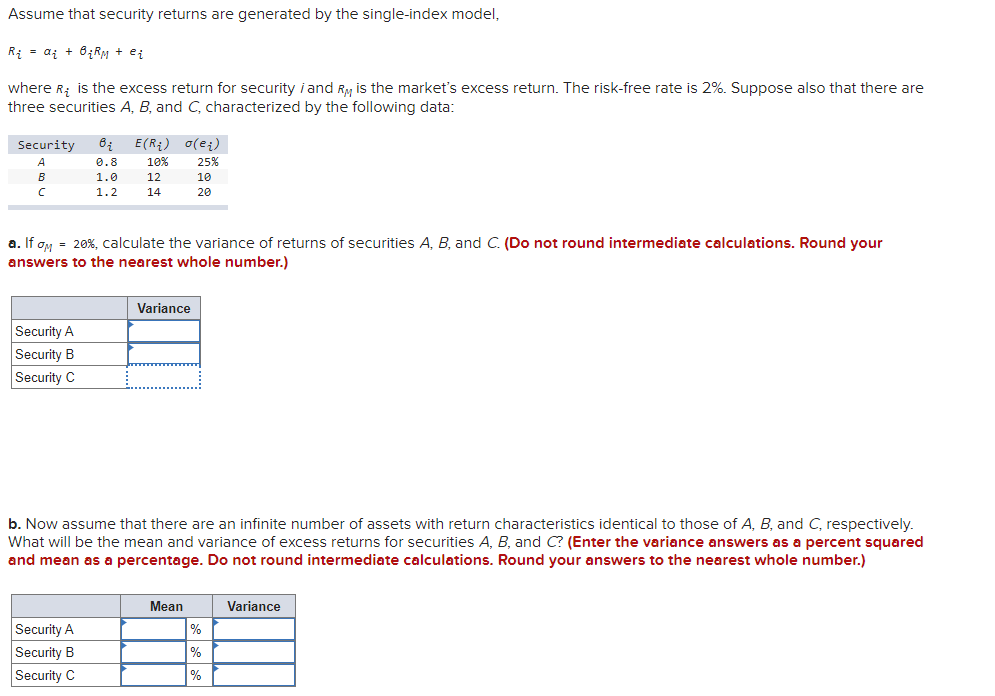 Assume that security returns are generated by the single-index model, Ri=i+ikM+ei