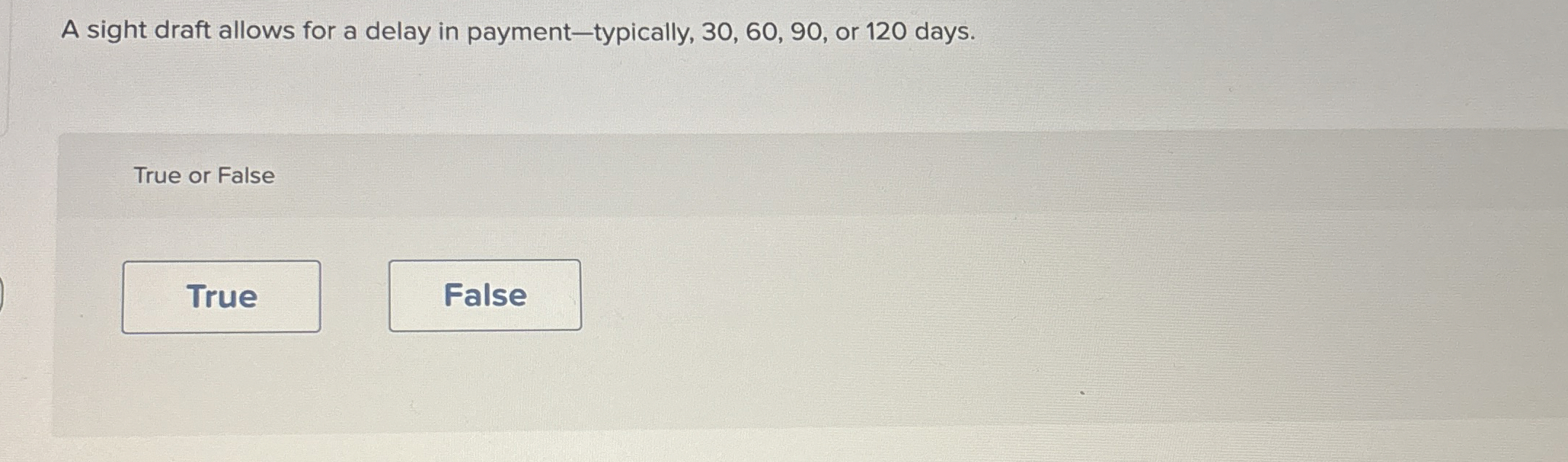  A sight draft allows for a delay in payment-typically, 30,60,90, or