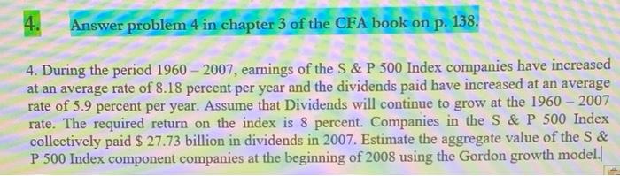  4. Answer problem 4 in chapter 3 of the CFA book