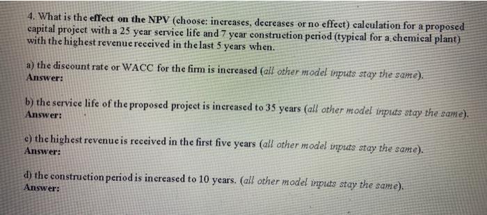  4. What is the effect on the NPV (choose: increases, decreases
