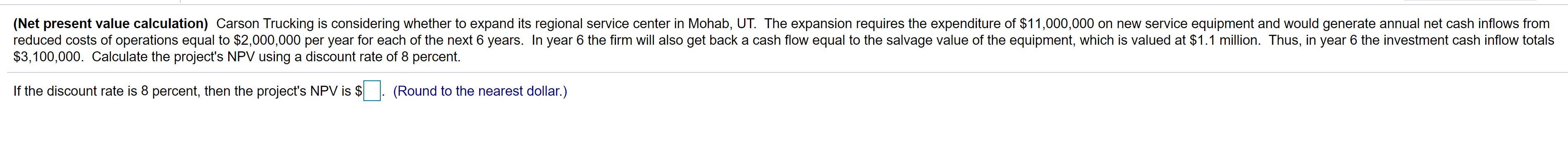  (Net present value calculation) Carson Trucking is considering whether to expand