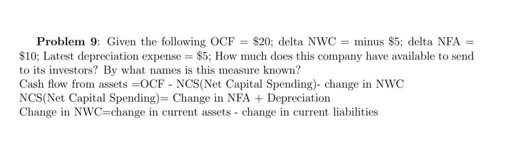  Problem 9: Given the following OCF = $20; delta NWC =