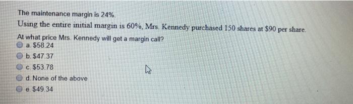  The maintenance margin is 24% Using the entire initial margin is