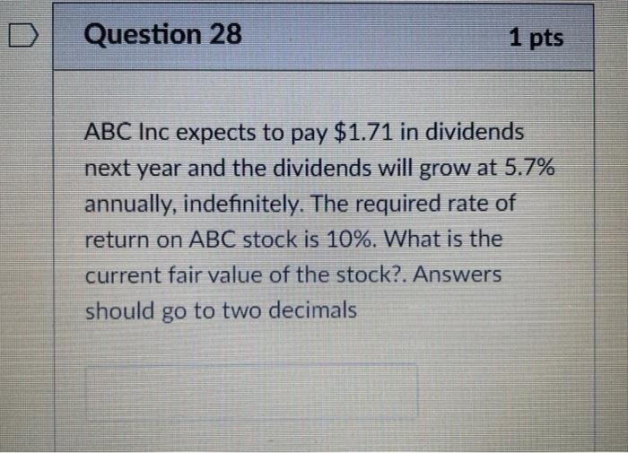 Please show in Excel Question 28 1 pts ABC Inc expects to