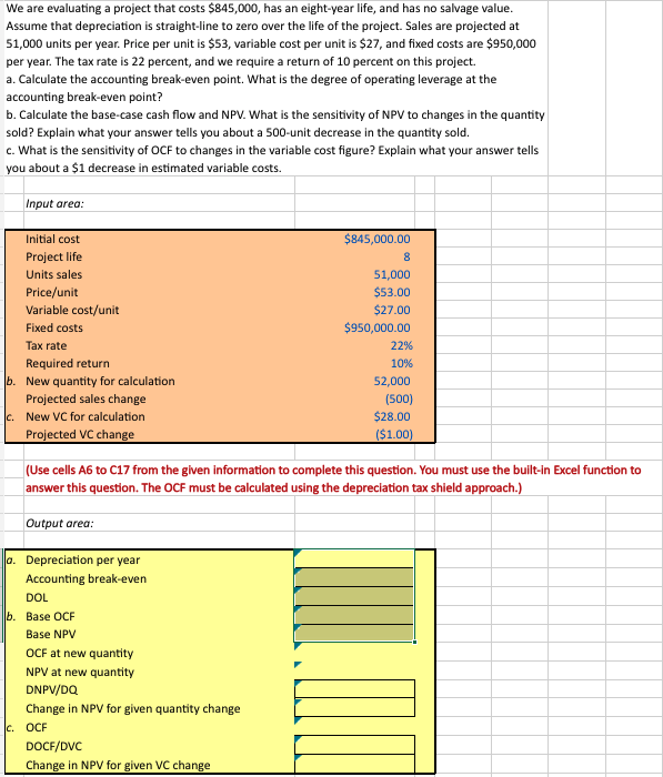 Please answer in excel formulas , thanks We are evaluating a project