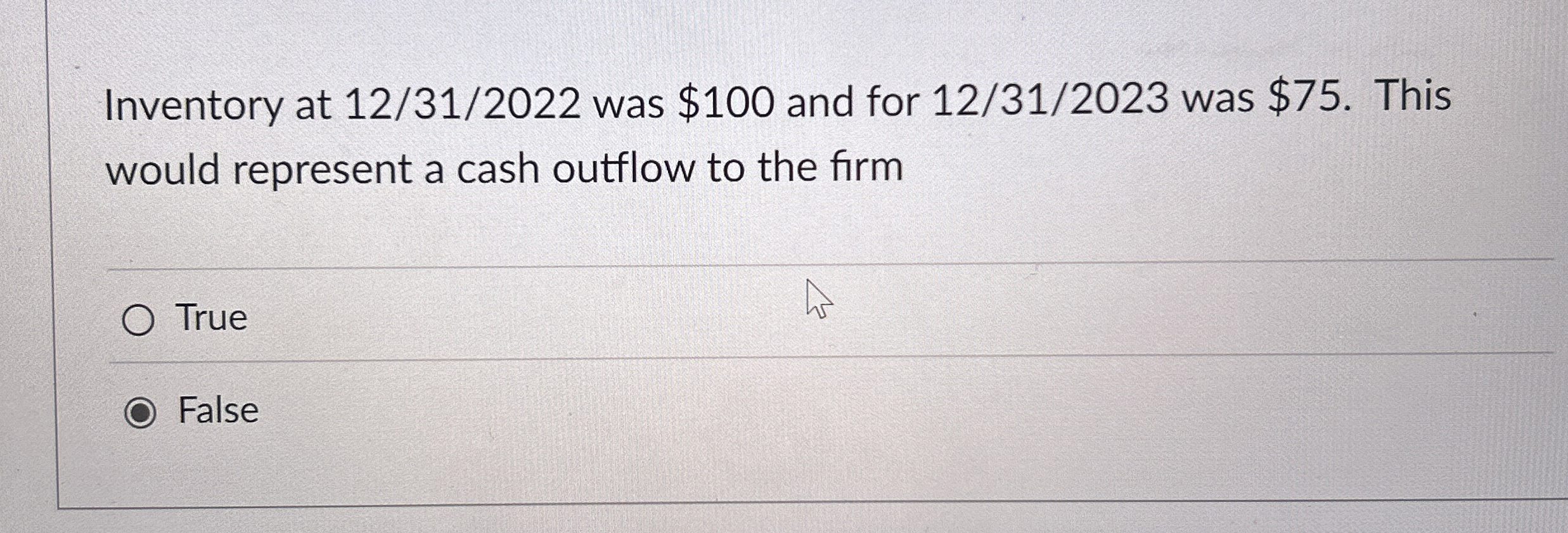  Inventory at 12/31/2022 was $100 and for 1231?2023 was $75. This
