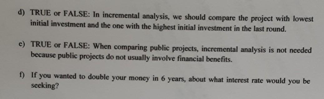  d) TRUE or FALSE: In incremental analysis, we should compare the