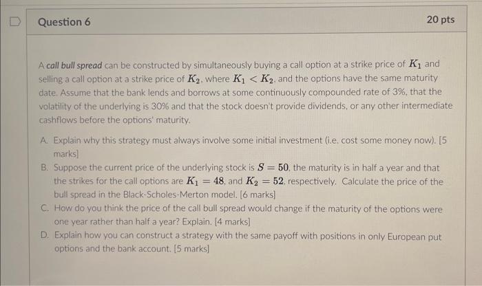  A call bull spread can be constructed by simultaneously buying a