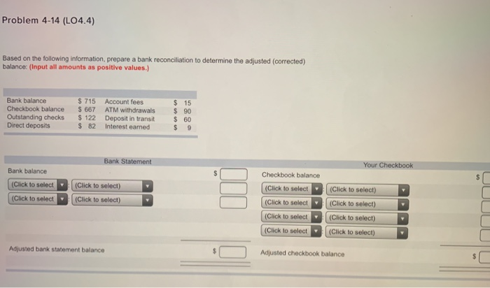  Problem 4-14 (LO4.4) Based on the following information, prepare a bank