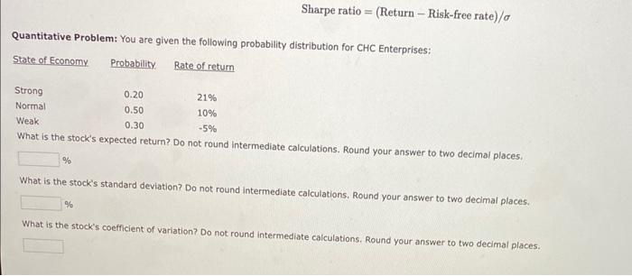  Sharpe ratio =( Return - Risk-free rate )/ Quantitative Problem: You