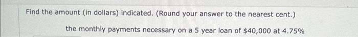  Find the amount (in dollars) indicated. (Round your answer to the