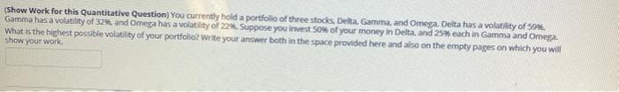  (Show Work for this Quantitative Question) You currently hold a portfolio