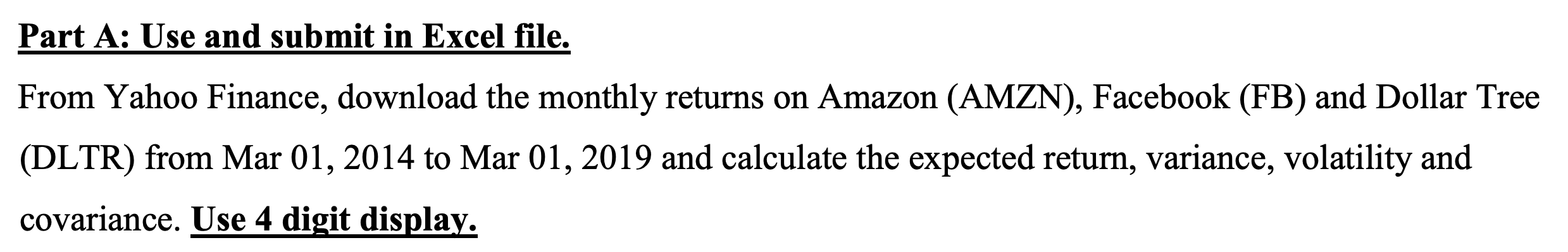  Part A: Use and submit in Excel file. From Yahoo Finance,