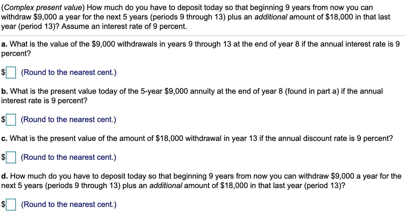  (Complex present value) How much do you have to deposit today
