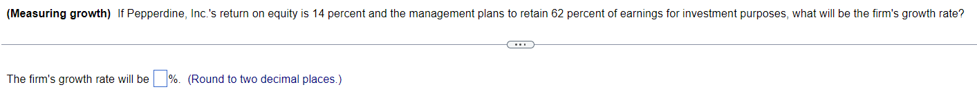 (Measuring growth) If Pepperdine, Inc.'s return on equity is 14 percent