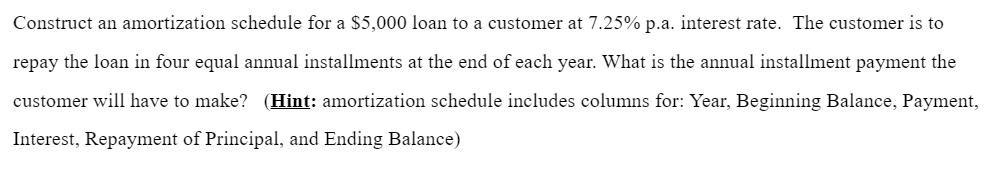  Construct an amortization schedule for a $5,000 loan to a customer