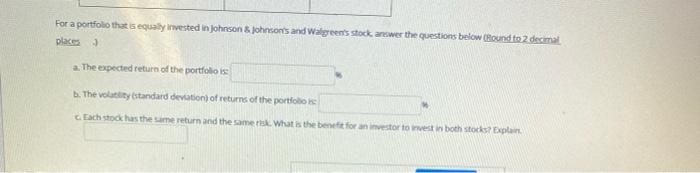 Johnson and the Walgreen Company have the expected returns and volatilities shown