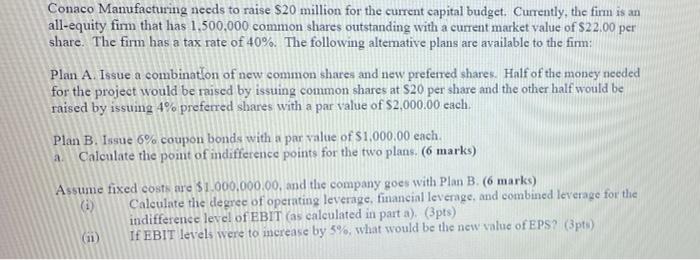 please show the calculations (without excel) 1 Conaco Manufacturing needs to raise