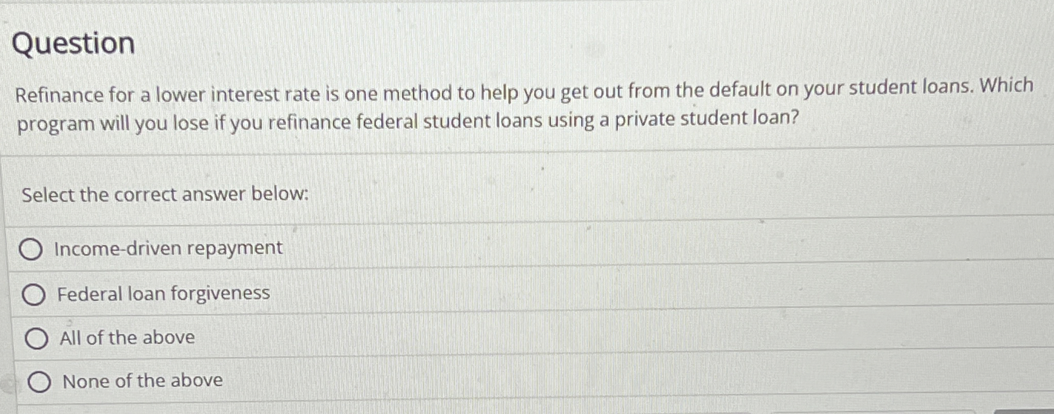  Question Refinance for a lower interest rate is one method to