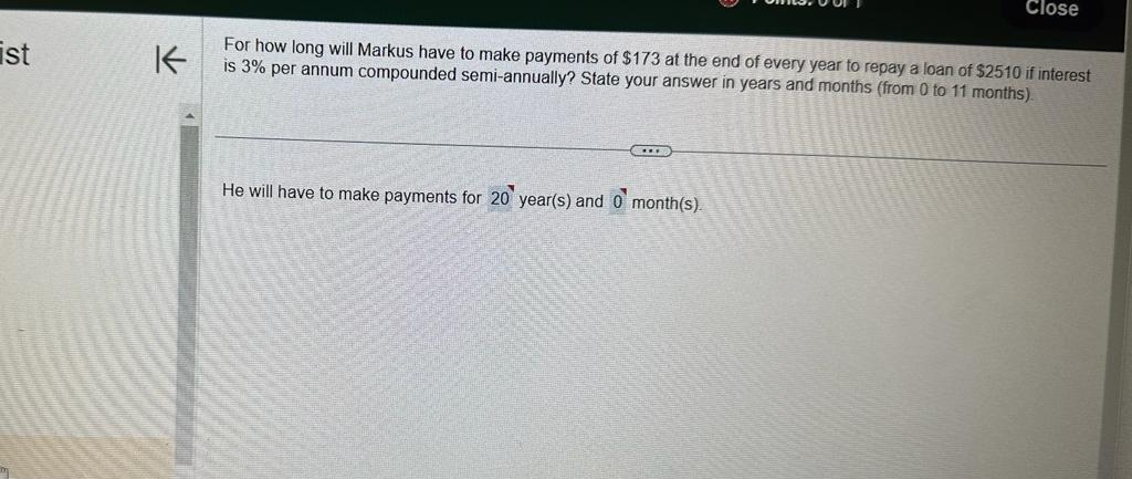  Close ist For how long will Markus have to make payments