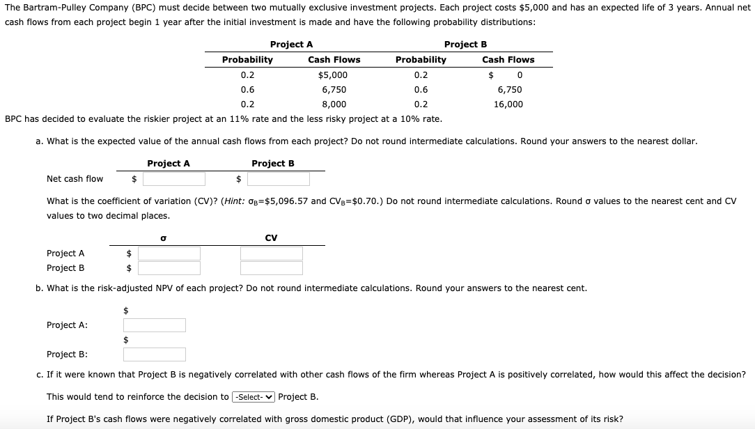  The Bartram-Pulley Company (BPC) must decide between two mutually exclusive investment
